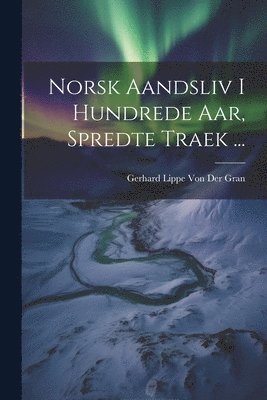 Norsk Aandsliv I Hundrede Aar, Spredte Traek ... 1