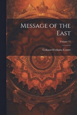 bokomslag Message of the East; Volume 11