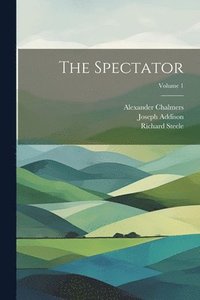 bokomslag The Spectator; Volume 1