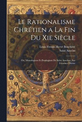 Anselm, Louis Firmin Hervé Bouchitté - Rationalisme Chrétien a La Fin Du Xie Siècle, Häftad