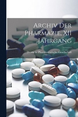 Archiv Der Pharmazie, XII Jahrgang 1