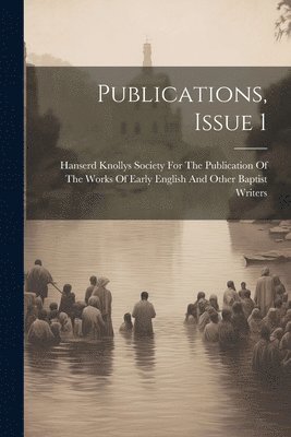Hanserd Knollys Society for the Publi - Publications, Issue 1, Häftad