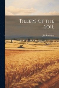bokomslag Tillers of the Soil