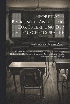 Theoretisch-Praktische Anleitung Zur Erlernung Der Italienischen Sprache 1