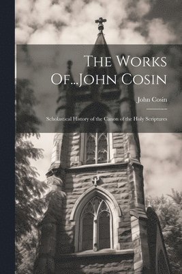 bokomslag The Works Of...John Cosin