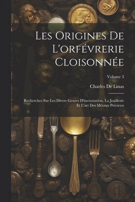 bokomslag Les Origines De L'orfvrerie Cloisonne