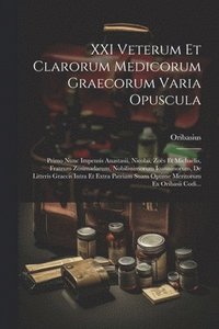 bokomslag XXI Veterum Et Clarorum Medicorum Graecorum Varia Opuscula