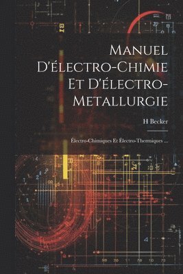 bokomslag Manuel D'électro-Chimie Et D'électro-Metallurgie