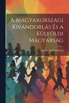 A Magyarorszgi Kivndorls s a Klfldi Magyarsg 1