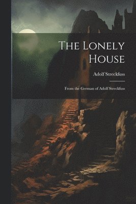 Adolf Streckfuss - Lonely House, Häftad
