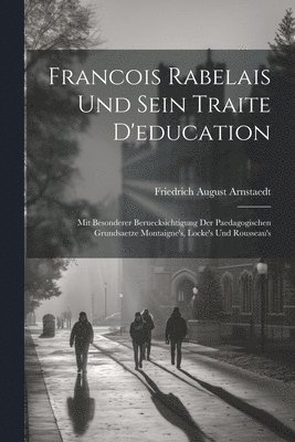 Francois Rabelais Und Sein Traite D'education 1