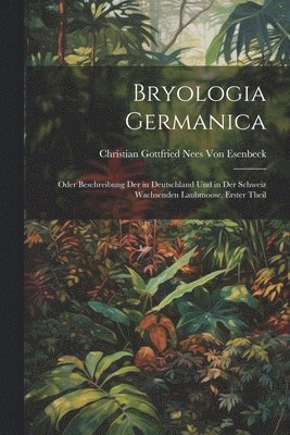 Bryologia Germanica 1