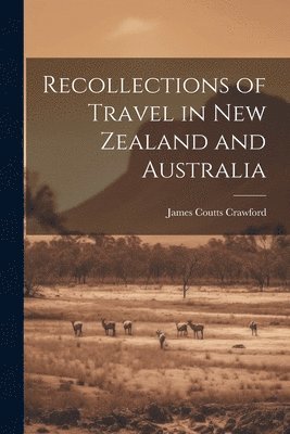 bokomslag Recollections of Travel in New Zealand and Australia