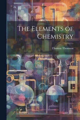 Thomas Thomson - Elements of Chemistry, Häftad