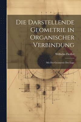 bokomslag Die Darstellende Geometrie in Organischer Verbindung