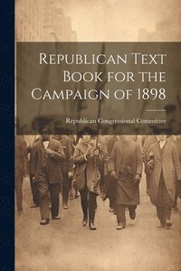 bokomslag Republican Text Book for the Campaign of 1898