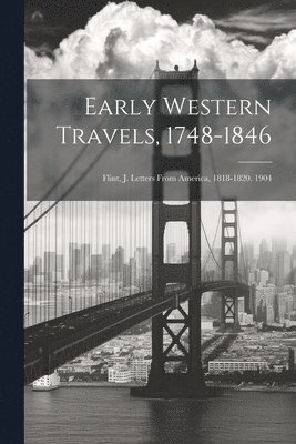 bokomslag Early Western Travels, 1748-1846