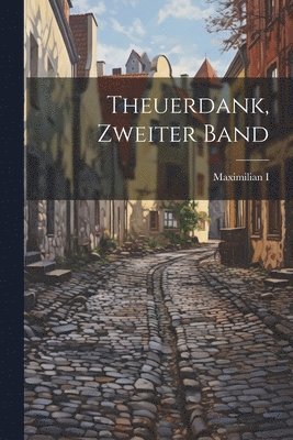 bokomslag Theuerdank, Zweiter Band