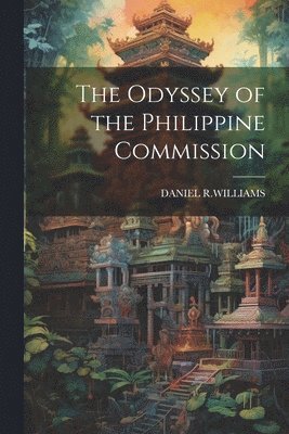 Daniel R Williams, Daniel R. Williams, DANIEL R.WILLIAMS - Odyssey of the Philippine Commission, Häftad