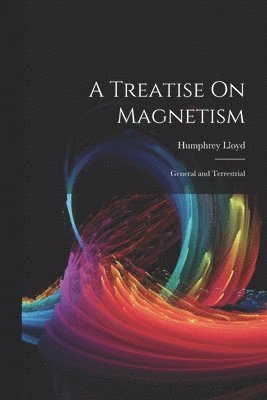Treatise On Magnetism 1