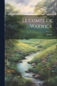 bokomslag Comte De Warwick