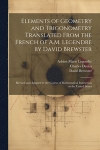 bokomslag Elements of Geometry and Trigonometry Translated From the French of A.M. Legendre by David Brewster