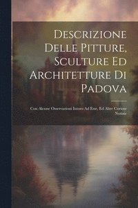 bokomslag Descrizione Delle Pitture, Sculture Ed Architetture Di Padova