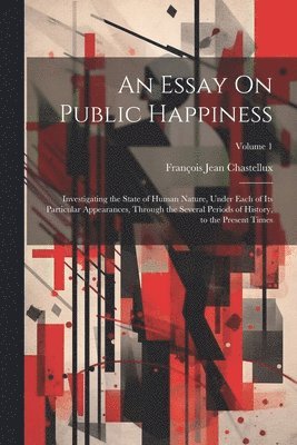 François Jean Chastellux - Essay On Public Happiness, Häftad