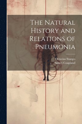 Octavius Sturges, Sidney Coupland - Natural History and Relations of Pneumonia, Häftad