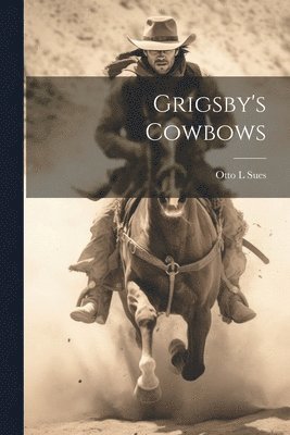 Otto L Sues, Otto L. Sues - Grigsby's Cowbows, Häftad