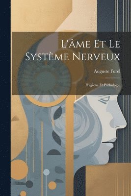 Auguste Forel - L'âme Et Le Système Nerveux, Häftad