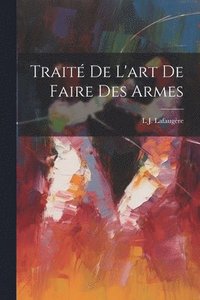 bokomslag Trait De L'art De Faire Des Armes