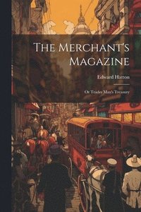 bokomslag The Merchant's Magazine