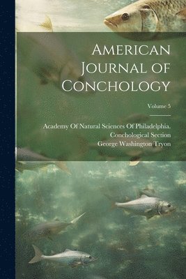 bokomslag American Journal of Conchology; Volume 5