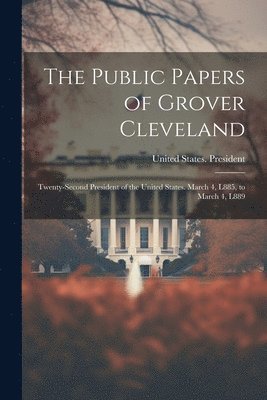 bokomslag The Public Papers of Grover Cleveland