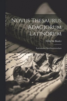 bokomslag Novus Thesaurus Adagiorum Latinorum