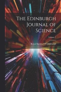 bokomslag Edinburgh Journal of Science; Volume 7