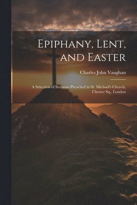 bokomslag Epiphany, Lent, and Easter