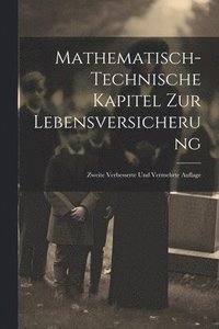 bokomslag Mathematisch-Technische Kapitel Zur Lebensversicherung