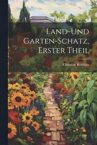 bokomslag Land-Und Garten-Schatz, Erster Theil