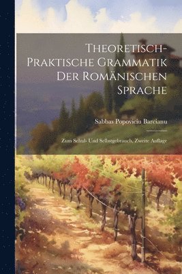 bokomslag Theoretisch-Praktische Grammatik Der Romnischen Sprache