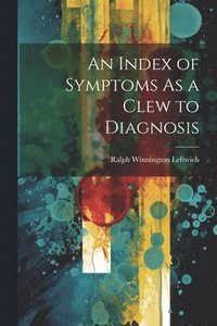 bokomslag An Index of Symptoms As a Clew to Diagnosis