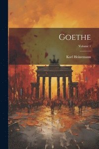 bokomslag Goethe; Volume 1