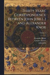 bokomslag Thirty Years' Correspondence Between John Jebb [...] and Alexander Knox; Volume 2