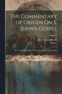 bokomslag The Commentary of Origen On S. John's Gospel