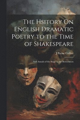 J Payne Collier, J. Payne Collier - Hsitory On English Dramatic Poetry to the Time of Shakespeare, Häftad