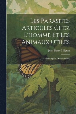 bokomslag Les Parasites Articuls Chez L'homme Et Les Animaux Utiles