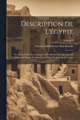 bokomslag Description De L'égypte: Ou, Recueil Des Observations Et Des Recherches Qui Ont Été Faites En Égypte Pendant L'expédition De L'armée Française;