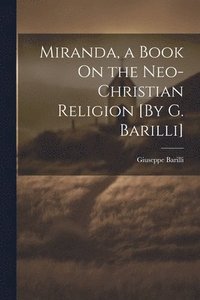 bokomslag Miranda, a Book On the Neo-Christian Religion [By G. Barilli]