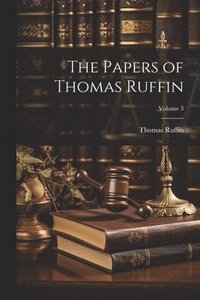 bokomslag The Papers of Thomas Ruffin; Volume 3